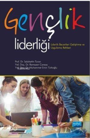 Gençlik Liderliği; Liderlik Becerileri Geliştirme ve Uygulama Rehberi - 1