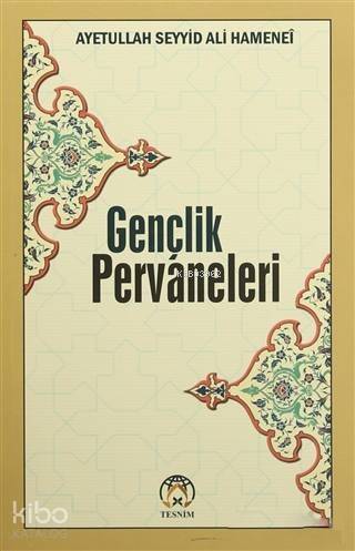 Gençlik Pervaneleri; Gençlere Tavsiyeler - 1