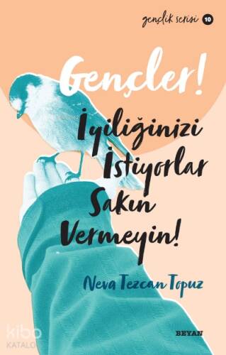 Gençlik Serisi 10 Gençler, İyiliğinizi İstiyorlar, Sakın Vermeyin! - 1