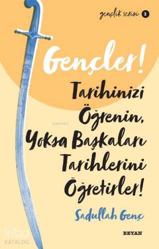 Gençlik Serisi 2 Gençler, Tarihinizi Öğrenin, Yoksa Başkaları Tarihlerini Öğretirler! - 1