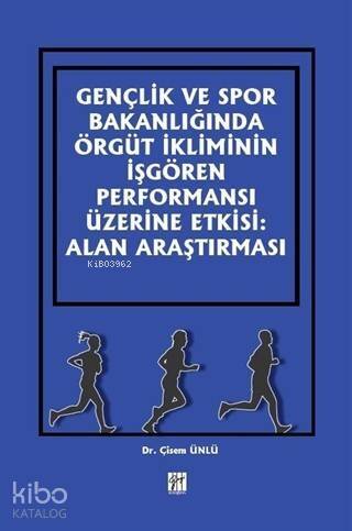 Gençlik ve Spor Bakanlığında Örgüt İkliminin İşgören Performansı Üzerine Etkisi; Alan Araştırması - 1