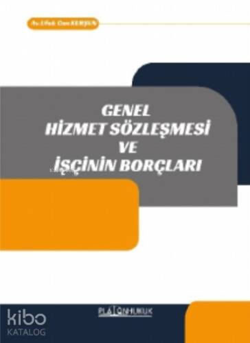 Genel Hizmet Sözleşmesi ve İşçinin Borçları - 1