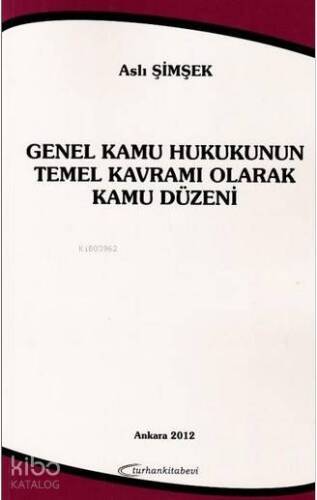 Genel Kamu Hukukunun Temel Kavramı Olarak Kamu Düzeni - 1