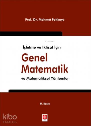 Genel Matematik ve Matematiksel Yöntemler;İşletme ve İktisat İçin - 1