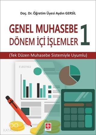 Genel Muhasebe 1 - Dönem İçi İşlemler; Tek Düzen Muhasebe Sistemiyle Uyumlu - 1