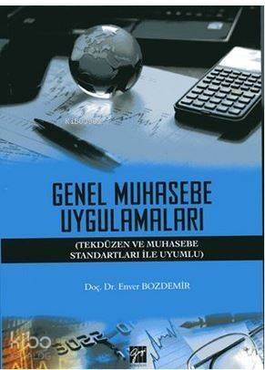 Genel Muhasebe Uygulamaları; (Tekdüzen ve Muhasebe Standartları ile Uyumlu) - 1