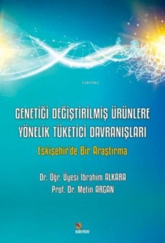 Genetiği Değiştirilmiş Ürünlere Yönelik Tüketici Davranışları - Eskişehir'de Bir Araştırma - 1