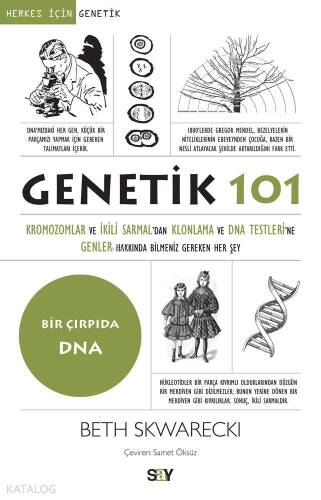 Genetik 101; Kromozomlar Ve İkili Sarmal'dan Klonlama Ve Dna Testleri'ne Genler Hakkında Bilmeniz Gereken Her Şey - 1