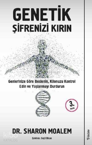 Genetik Şifrenizi Kırın; Genlerinize Göre Beslenin, Kilonuzu Kontrol Edin ve Yaşlanmayı Durdurun - 1