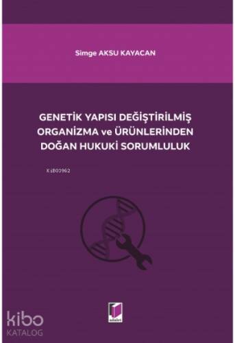 Genetik Yapısı Değiştirilmiş Organizma ve Ürünlerinden Doğan Hukuki Sorumluluk - 1