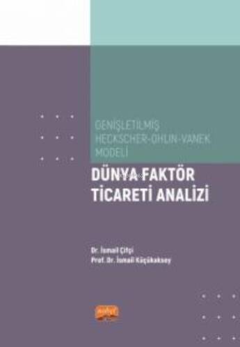 Genişletilmiş Heckscher-Ohlin-Vanek Modeli;Dünya Faktör Ticareti Analizi - 1