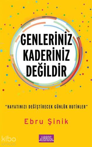 Genleriniz Kaderiniz Değildir; Hayatınızı Değiştirecek Günlük Rutinler - 1