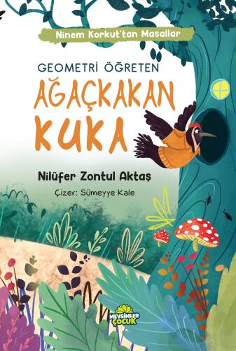 Geometri Öğreten Ağaçkakan Kuka;Ninem Korkut’tan Masallar - 1