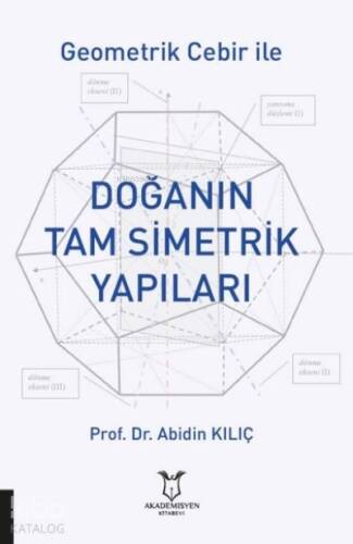 Geometrik Cebir İle Doğanın Tam Simetrik Yapıları - 1