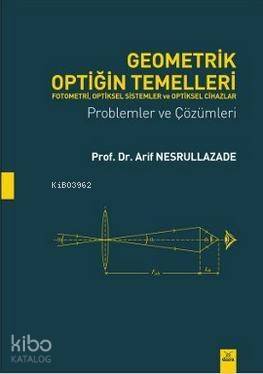 Geometrik Optiğin Temelleri; Fotometri, Optikel Sistemler ve Optiksel Cihazlar - 1