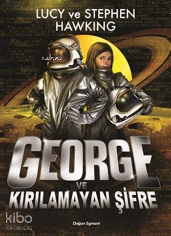 George ve Kırılamayan Şifre (Ciltli - 10+ Yaş); Evrene Açılan Gizli Anahtar - 1