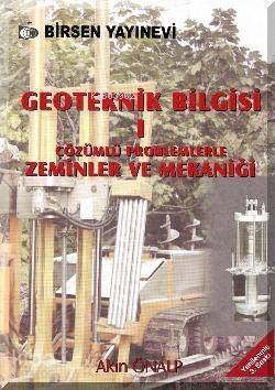 Geoteknik Bilgisi C1; Çözümlü Problemlerle Zeminler ve Mekaniği - 1