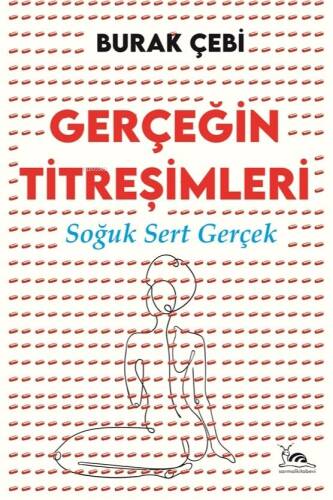 Gerçeğin Titreşimleri ;Soğuk Sert Gerçek - 1