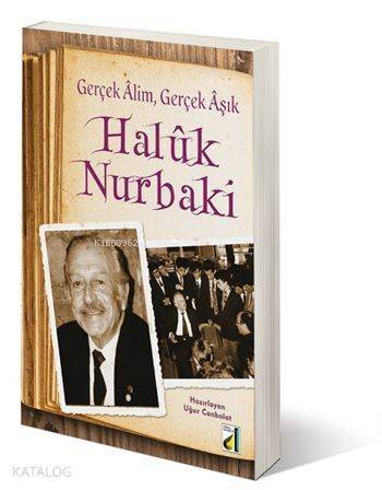 Gerçek Alim Gerçek Aşık Haluk Nurbaki - 1