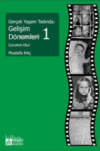 Gerçek Yaşam Tadında: Gelişim Dönemleri 1; Çocukluk - Okul - 1