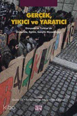 Gerçek, Yıkıcı ve Yaratıcı; Dünyada ve Türkiye'de Üniversite, Eğitim, Gençlik Mücadeleleri - 1