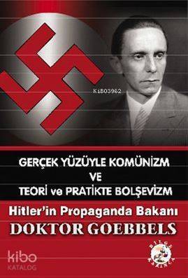 Gerçek Yüzüyle Komünizm ve Teori ve Pratikte Bolşevizm; Hitler'in Propaganda Bakanı - 1