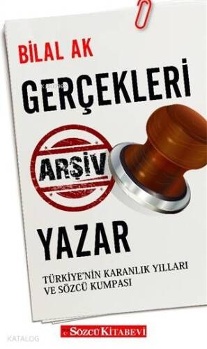 Gerçekleri Arşiv Yazar; Türkiye'nin Karanlık Yılları ve Sözcü Kumpası - 1