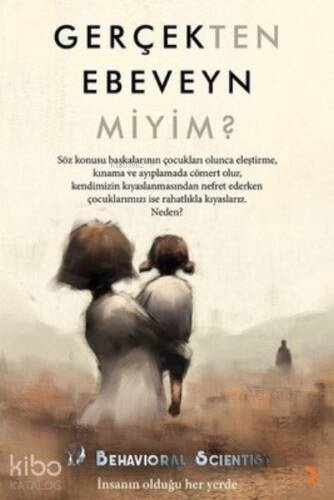 Gerçekten Ebeveyn Miyim? ;İnsanın Olduğu Her Yerde - 1