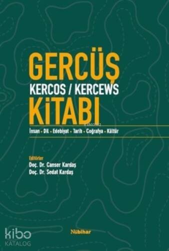 Gercüş Kercos-Kercews Kitabı;İnsan-Dil-Edebiyat-Tarih-Coğrafya-Kültür - 1