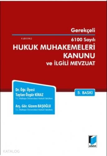 Gerekçeli 6100 Sayılı Hukuk Muhakemeleri Kanunu ve İlgili Mevzuat - 1