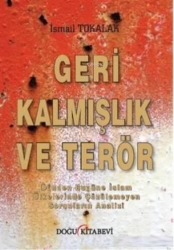 Geri Kalmışlık ve Terör Dünden Bugüne İslam Ülkelerinde Çözülemeyen Sorunların Analizi - 1