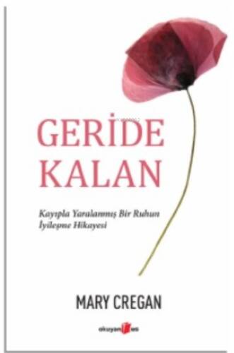 Geride Kalan;Kayıpla Yaralanmış Bir Ruhun İyileşme Hikayesi - 1