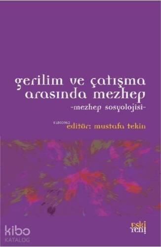 Gerilim ve Çatışma Arasında Mezhep - Mezhep Sosyolojisi - 1