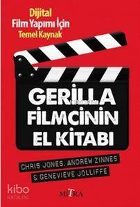 Gerilla Filmcinin El Kitabı; Dijital Film Yapımı İçin Temel Kaynak - 1