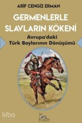 Germenlerle Slavların Kökeni Avrupa’daki Türk Boylarının Dönüşümü - 1