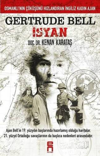 Gertrude Bell İsyan; Osmanlı'nın Çöküşünü Hızlandıran İngiliz Kadın Ajan - 1