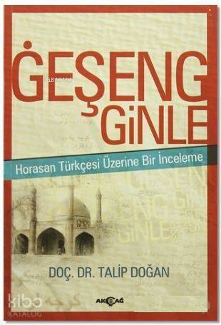 Geşeng Ginle; Horasan Türkçesi Üzerine Bir İnceleme - 1