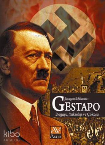 Gestapo; Doğuşu-Yükselişi ve Çöküşü - 1