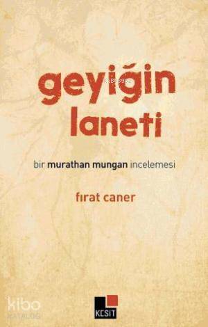 Geyiğin Laneti; Bir Murathan Mungan İncelemesi - 1