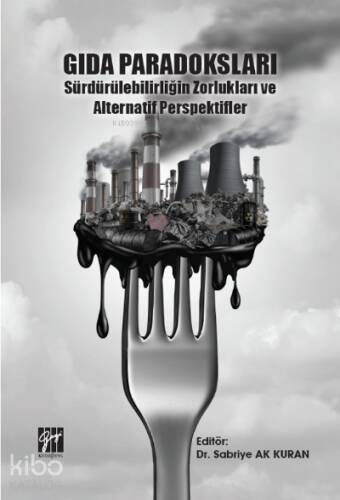 Gıda Paradoksları Sürdürülebilirliğin Zorlukları ve Alternatif Perspektifler - 1