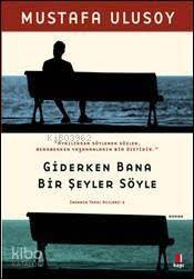 Giderken Bana Bir Şeyler Söyle - 1