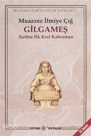 Gilgameş; Tarihte İlk Kral Kahraman - 1