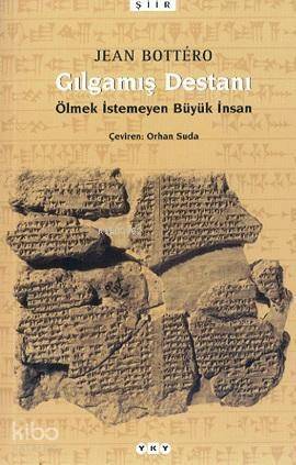 Gılgamış Destanı; Ölmek İstemeyen Büyük İnsan - 1