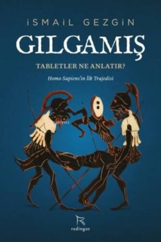 Gılgamış: Tabletler Ne Anlatır? Homo Sapiens'in İlk Trajedisi - 1