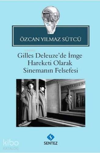 Gilles Deleuze'de İmge Hareketi Olarak Sinemanın Felsefesi - 1