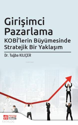 Girişimci Pazarlama KOBİ’lerin Büyümesinde Stratejik Bir Yaklaşım - 1