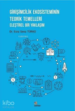 Girişimcilik Ekosisteminin Teorik Temelleri; Eleştirel Bir Yaklaşım - 1