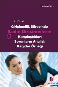 Girişimcilik Sürecinde Kadın Girişimcileri Karşılaştıkları Sorunların Analizi: Kagider Örneği - 1