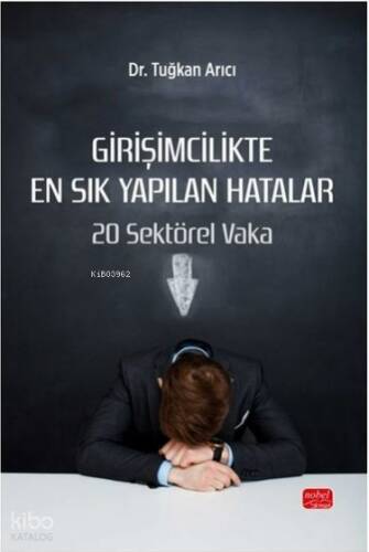 Girişimcilikte En Sık Yapılan Hatalar - 20 Sektörel Vaka - 1