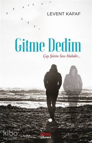 Gitme Dedim; Çay Şiirin Sıvı Halidir - 1